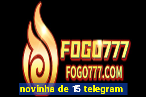 novinha de 15 telegram